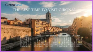 Best Time to Visit Girona? Travel Tips & Weather Guide